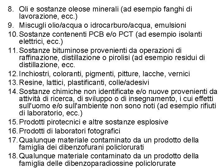 8. Oli e sostanze oleose minerali (ad esempio fanghi di lavorazione, ecc. ) 9.