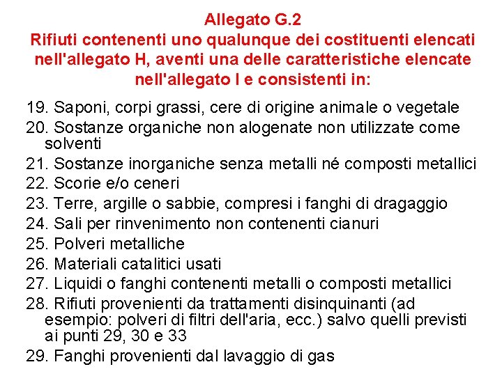 Allegato G. 2 Rifiuti contenenti uno qualunque dei costituenti elencati nell'allegato H, aventi una