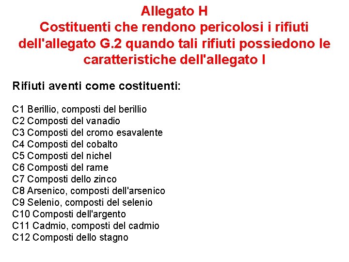 Allegato H Costituenti che rendono pericolosi i rifiuti dell'allegato G. 2 quando tali rifiuti