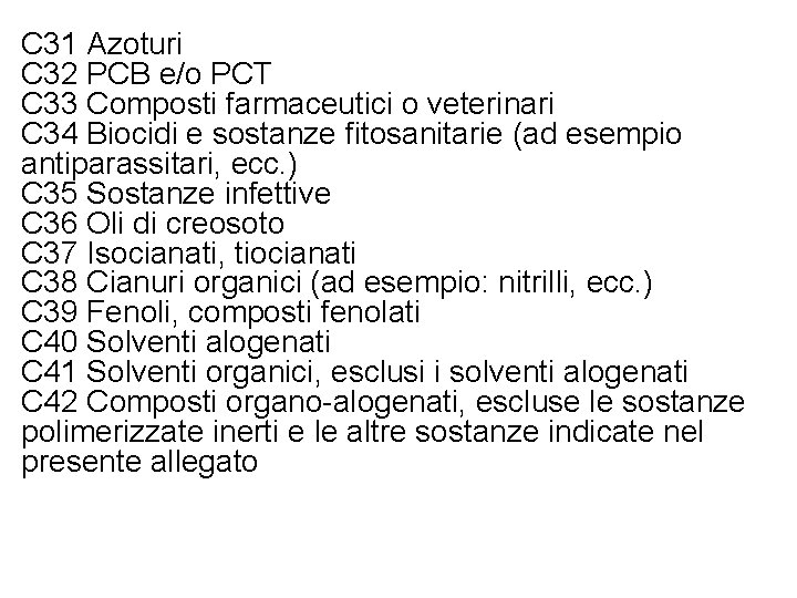 C 31 Azoturi C 32 PCB e/o PCT C 33 Composti farmaceutici o veterinari