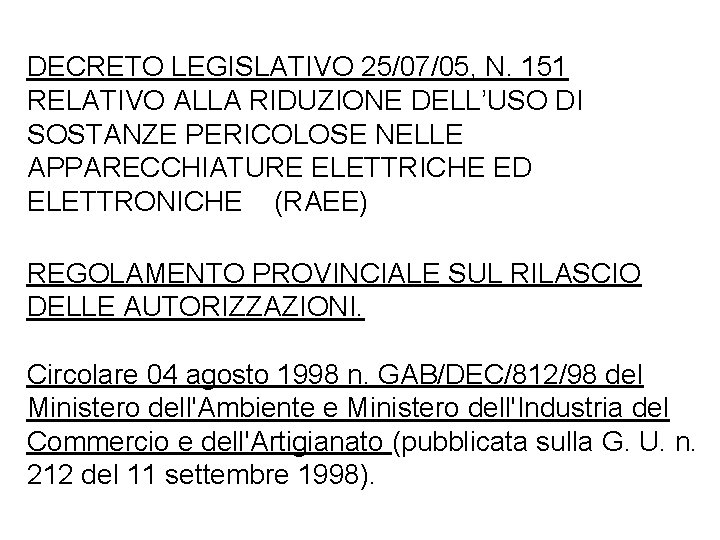 DECRETO LEGISLATIVO 25/07/05, N. 151 RELATIVO ALLA RIDUZIONE DELL’USO DI SOSTANZE PERICOLOSE NELLE APPARECCHIATURE