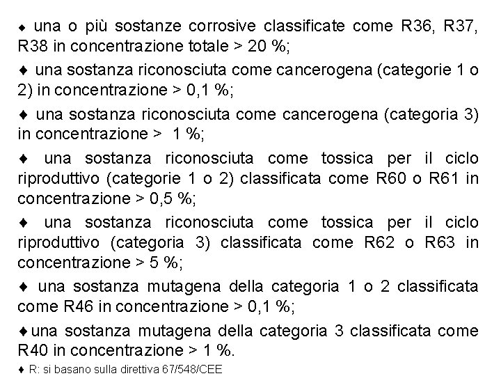 una o più sostanze corrosive classificate come R 36, R 37, R 38 in