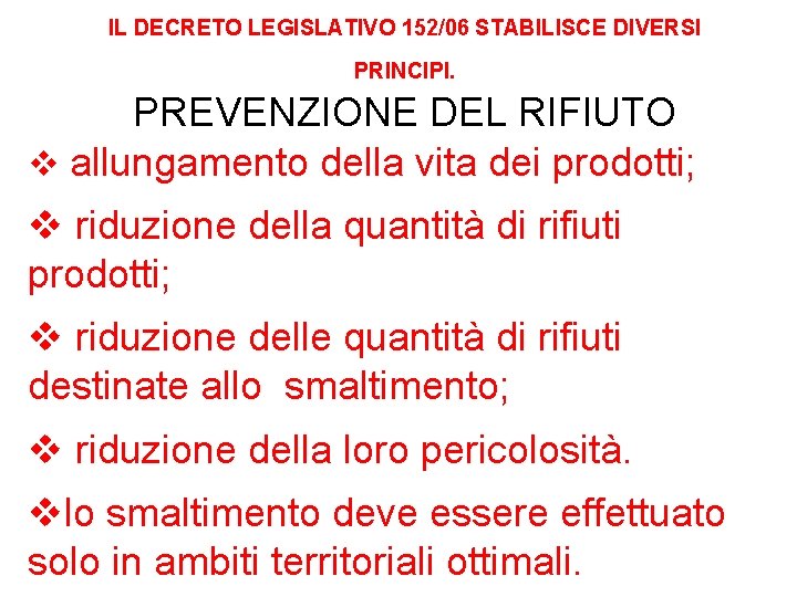 IL DECRETO LEGISLATIVO 152/06 STABILISCE DIVERSI PRINCIPI. PREVENZIONE DEL RIFIUTO v allungamento della vita