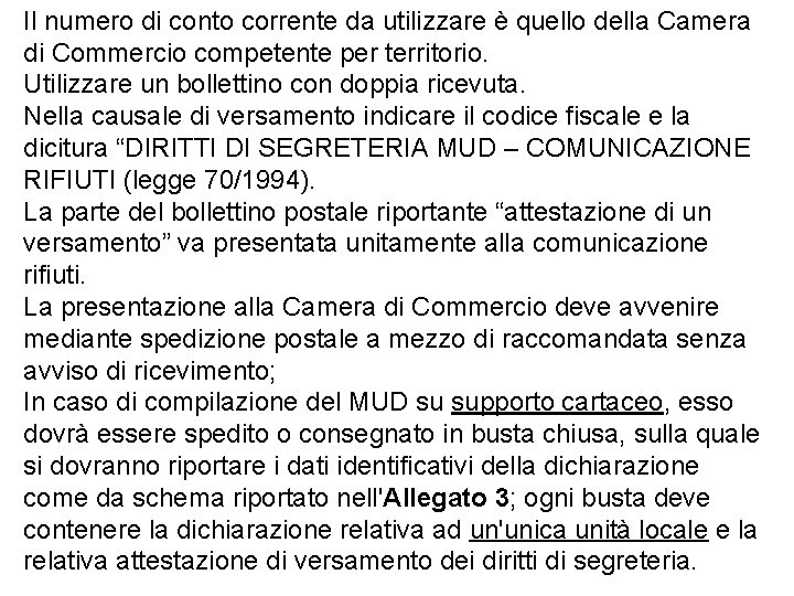 Il numero di conto corrente da utilizzare è quello della Camera di Commercio competente