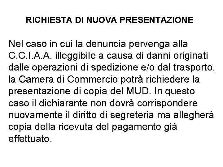 RICHIESTA DI NUOVA PRESENTAZIONE Nel caso in cui la denuncia pervenga alla C. C.