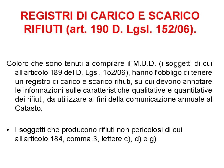 REGISTRI DI CARICO E SCARICO RIFIUTI (art. 190 D. Lgsl. 152/06). Coloro che sono