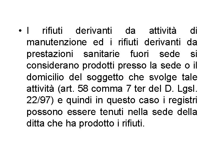  • I rifiuti derivanti da attività di manutenzione ed i rifiuti derivanti da