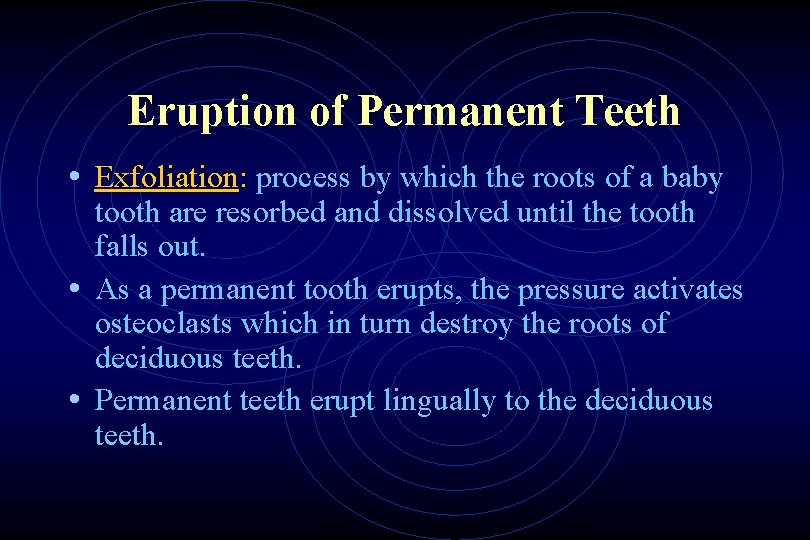 Eruption of Permanent Teeth • Exfoliation: process by which the roots of a baby