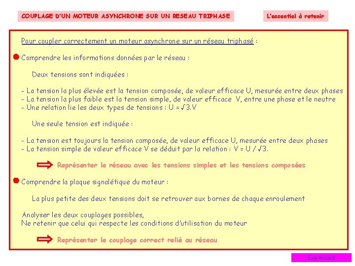 COUPLAGE D’UN MOTEUR ASYNCHRONE SUR UN RESEAU TRIPHASE L’essentiel à retenir Pour coupler correctement COUPLAGE D’UN MOTEUR ASYNCHRONE SUR UN RESEAU TRIPHASE L’essentiel à retenir Pour coupler correctement