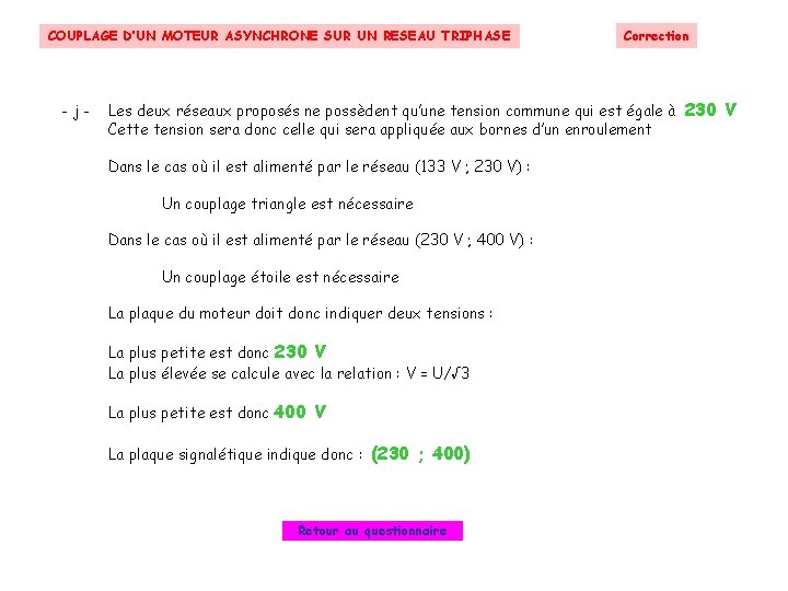 COUPLAGE D’UN MOTEUR ASYNCHRONE SUR UN RESEAU TRIPHASE -j- Correction Les deux réseaux proposés COUPLAGE D’UN MOTEUR ASYNCHRONE SUR UN RESEAU TRIPHASE -j- Correction Les deux réseaux proposés