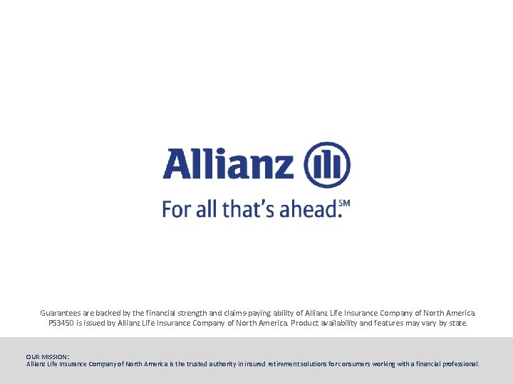 Guarantees are backed by the financial strength and claims-paying ability of Allianz Life Insurance