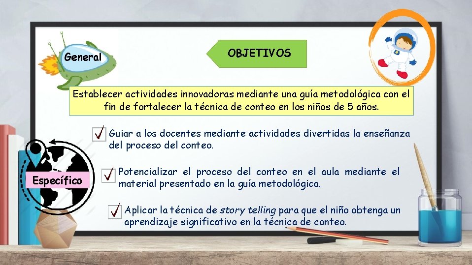 General OBJETIVOS Establecer actividades innovadoras mediante una guía metodológica con el fin de fortalecer