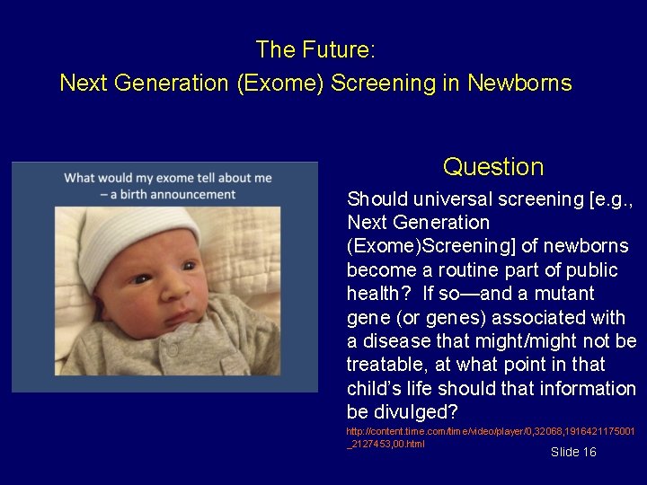 The Future: Next Generation (Exome) Screening in Newborns Question Should universal screening [e. g.