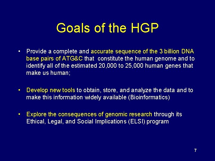 Goals of the HGP • Provide a complete and accurate sequence of the 3 Goals of the HGP • Provide a complete and accurate sequence of the 3