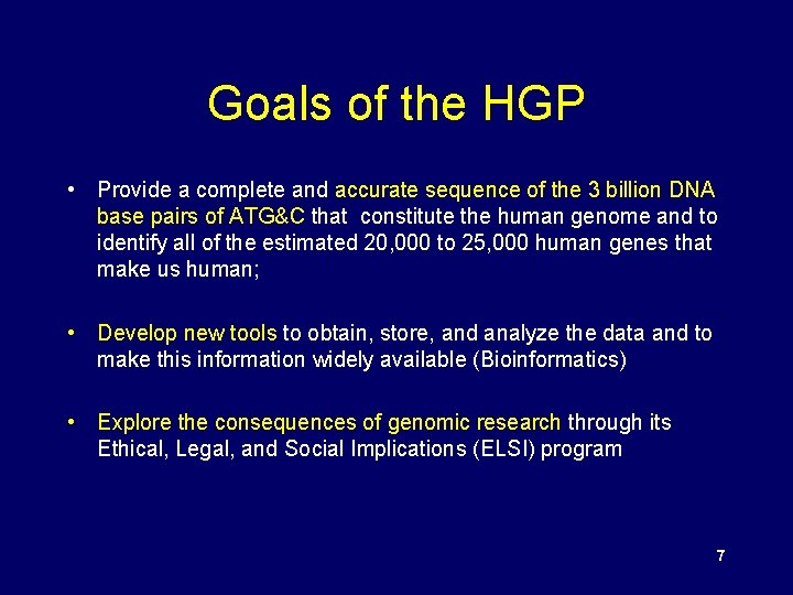 Goals of the HGP • Provide a complete and accurate sequence of the 3