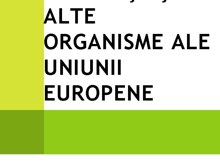 ALTE ORGANISME ALE UNIUNII EUROPENE 