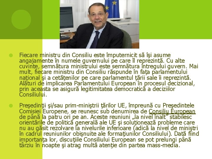  Fiecare ministru din Consiliu este împuternicit să îşi asume angajamente în numele guvernului