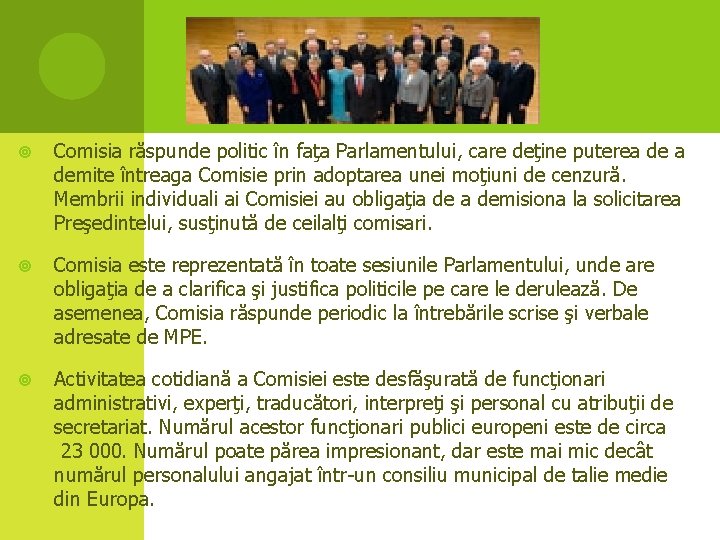  Comisia răspunde politic în faţa Parlamentului, care deţine puterea demite întreaga Comisie prin