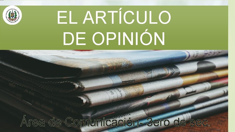 EL ARTÍCULO DE OPINIÓN Área de Comunicación- 3 ero de sec. 