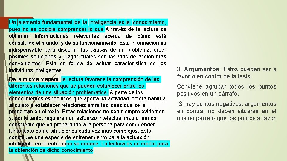 Un elemento fundamental de la inteligencia es el conocimiento, pues no es posible comprender