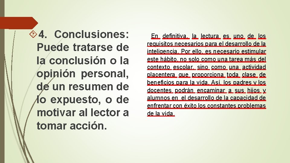  4. Conclusiones: Puede tratarse de la conclusión o la opinión personal, de un
