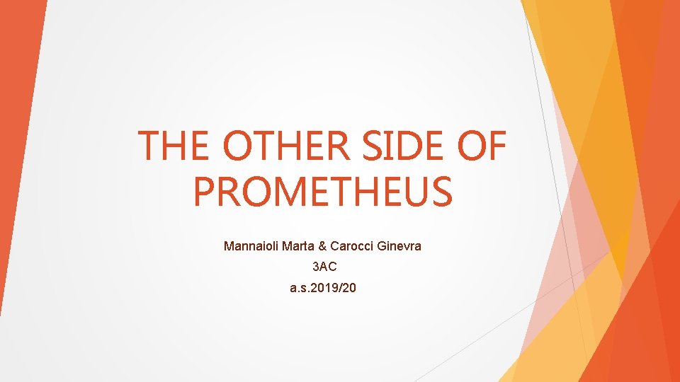 THE OTHER SIDE OF PROMETHEUS Mannaioli Marta & Carocci Ginevra 3 AC a. s.