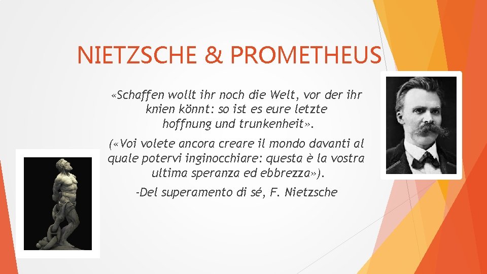 NIETZSCHE & PROMETHEUS «Schaffen wollt ihr noch die Welt, vor der ihr knien könnt: