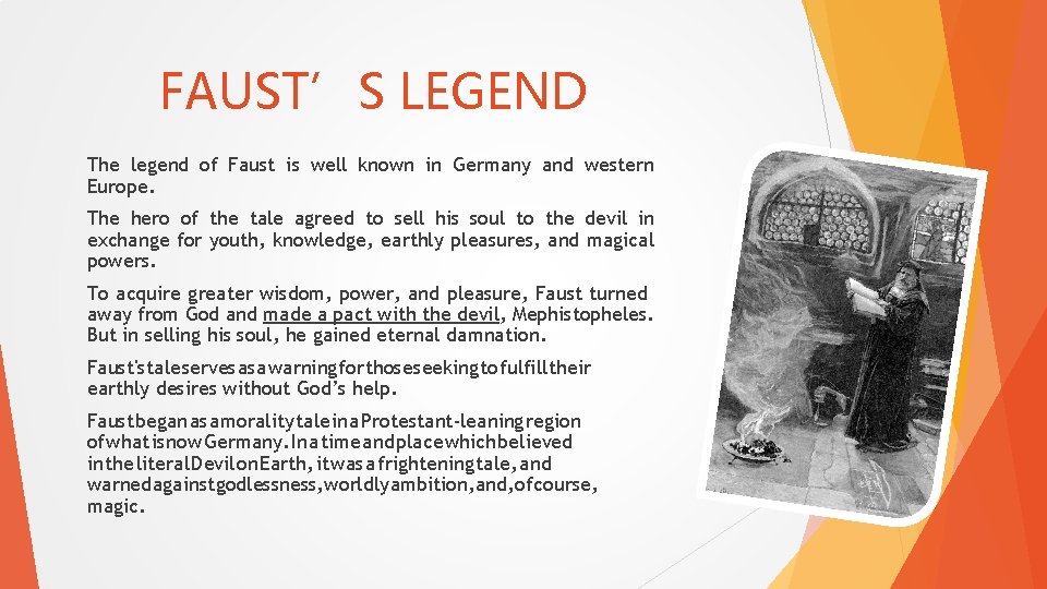FAUST’S LEGEND The legend of Faust is well known in Germany and western Europe.