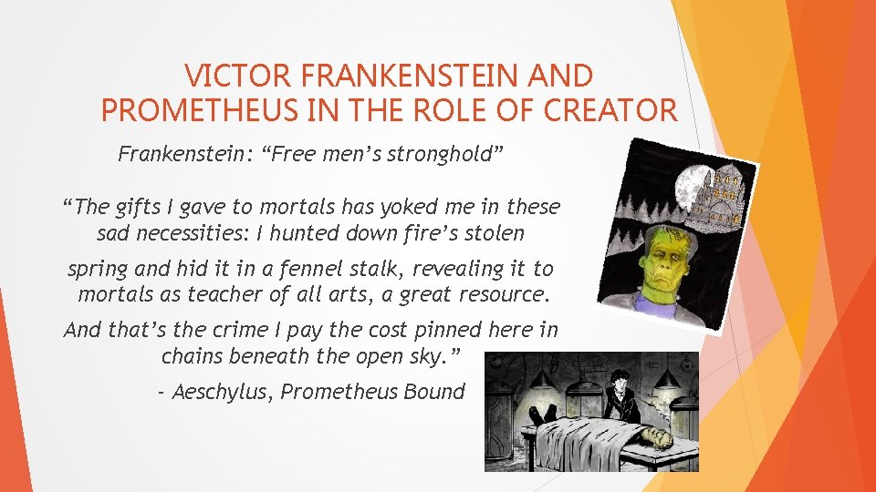 VICTOR FRANKENSTEIN AND PROMETHEUS IN THE ROLE OF CREATOR Frankenstein: “Free men’s stronghold” “The