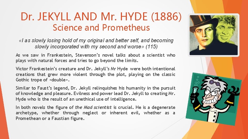 Dr. JEKYLL AND Mr. HYDE (1886) Science and Prometheus «I as slowly losing hold
