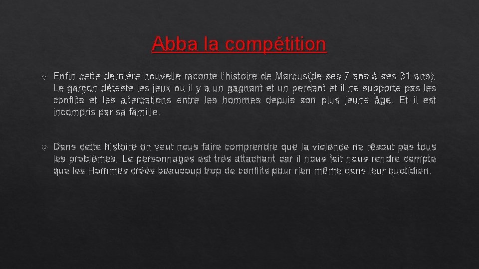 Abba la compétition Enfin cette dernière nouvelle raconte l’histoire de Marcus(de ses 7 ans