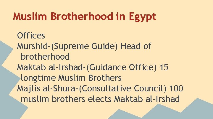 Muslim Brotherhood in Egypt Offices Murshid-(Supreme Guide) Head of brotherhood Maktab al-Irshad-(Guidance Office) 15