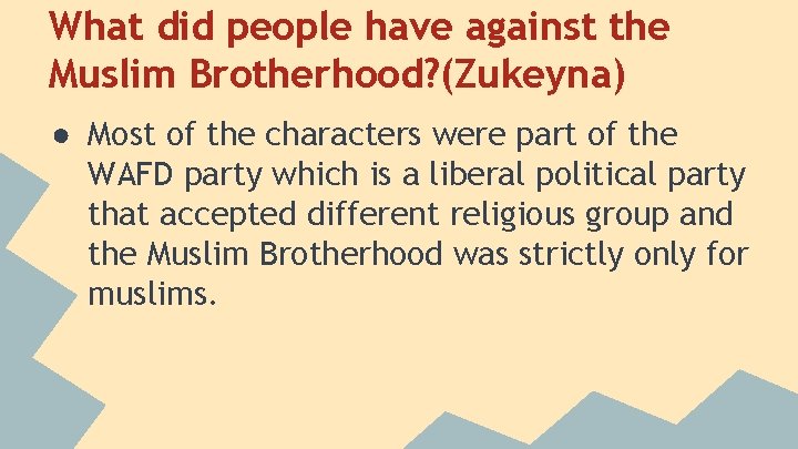 What did people have against the Muslim Brotherhood? (Zukeyna) ● Most of the characters