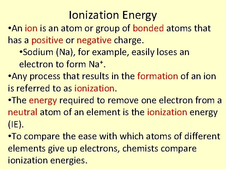 Ionization Energy • An ion is an atom or group of bonded atoms that