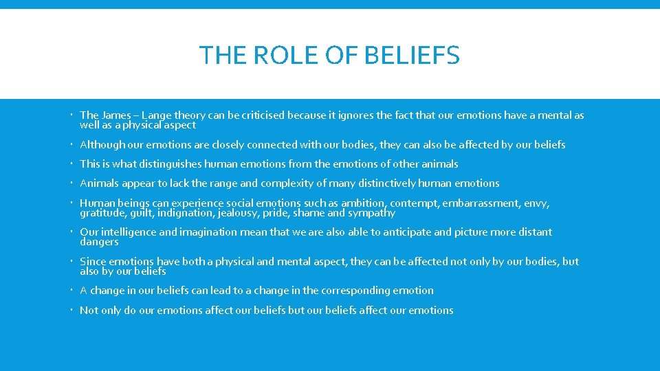 THE ROLE OF BELIEFS The James – Lange theory can be criticised because it