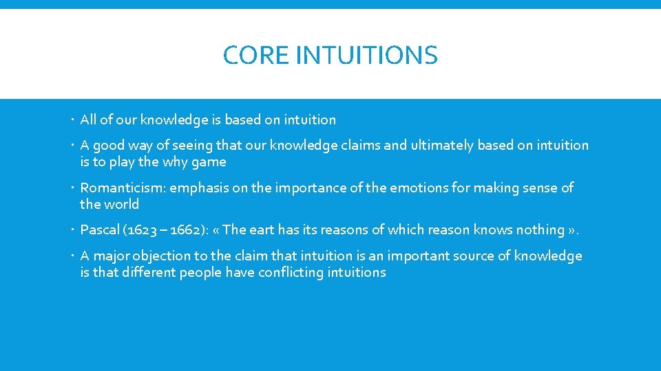 CORE INTUITIONS All of our knowledge is based on intuition A good way of