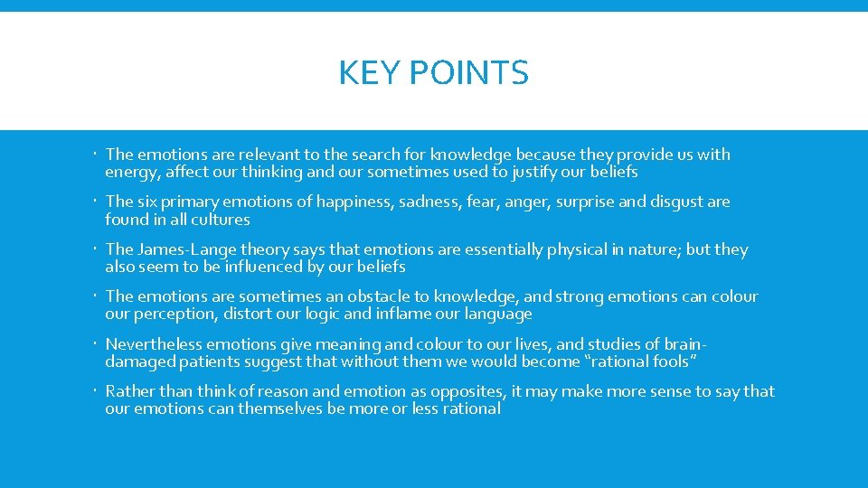 KEY POINTS The emotions are relevant to the search for knowledge because they provide