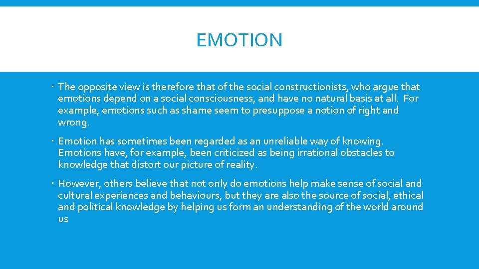 EMOTION The opposite view is therefore that of the social constructionists, who argue that