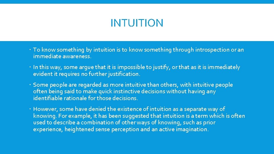 INTUITION To know something by intuition is to know something through introspection or an