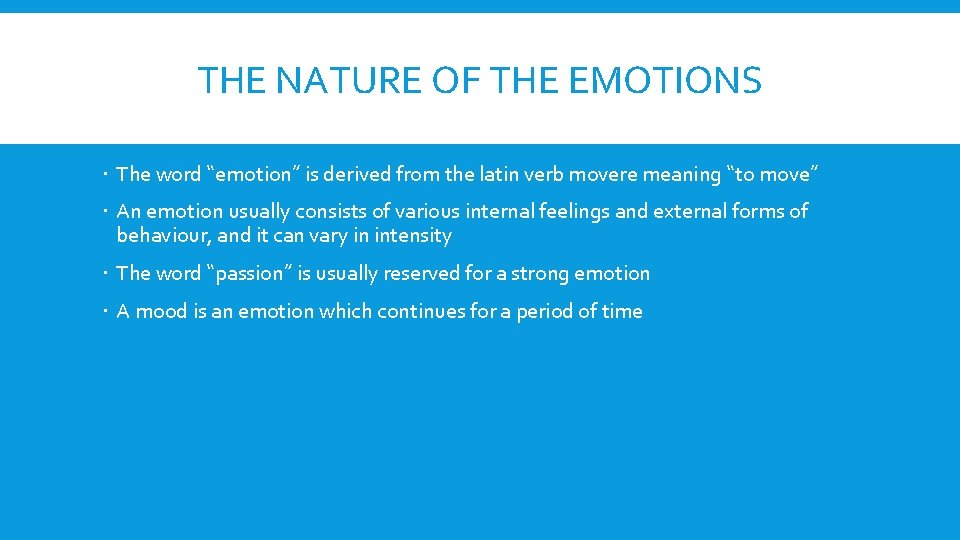 THE NATURE OF THE EMOTIONS The word “emotion” is derived from the latin verb