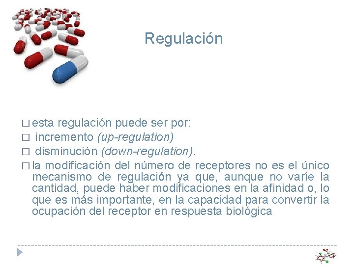Regulación � esta regulación puede ser por: � incremento (up-regulation) � disminución (down-regulation). � Regulación � esta regulación puede ser por: � incremento (up-regulation) � disminución (down-regulation). �