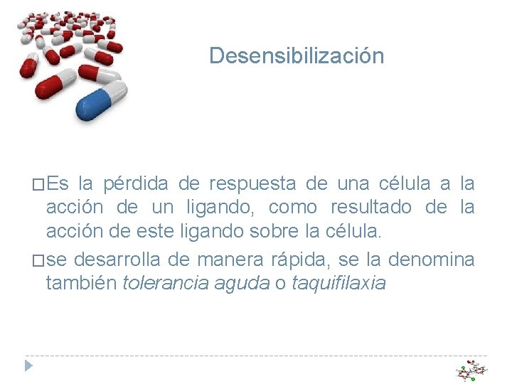 Desensibilización �Es la pérdida de respuesta de una célula acción de un ligando, como Desensibilización �Es la pérdida de respuesta de una célula acción de un ligando, como