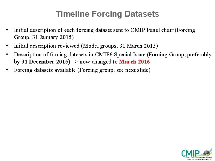 Timeline Forcing Datasets • Initial description of each forcing dataset sent to CMIP Panel