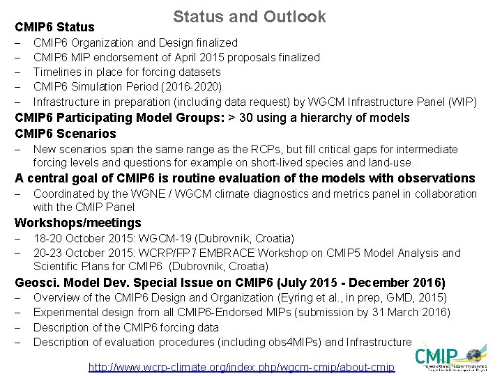 CMIP 6 Status - Status and Outlook CMIP 6 Organization and Design finalized CMIP