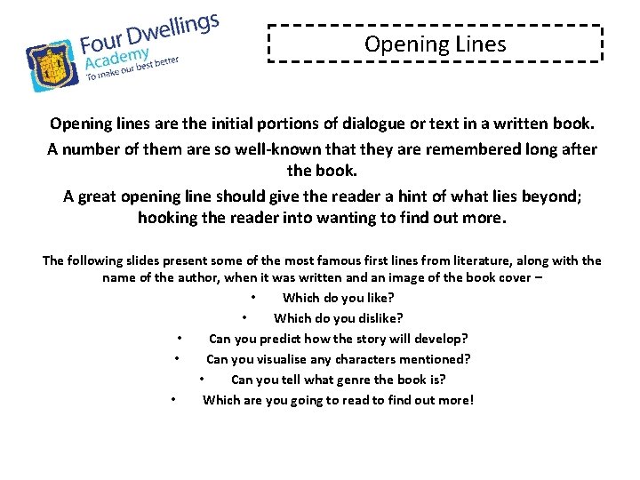 Opening Lines Opening lines are the initial portions of dialogue or text in a