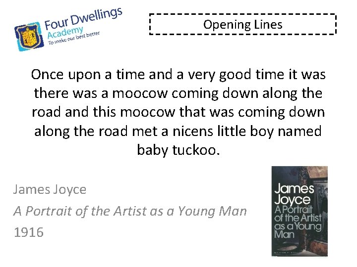 Opening Lines Once upon a time and a very good time it was there