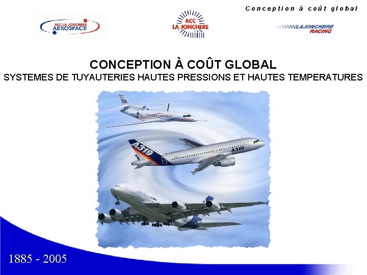 Conception à coût global CONCEPTION À COÛT GLOBAL SYSTEMES DE TUYAUTERIES HAUTES PRESSIONS ET