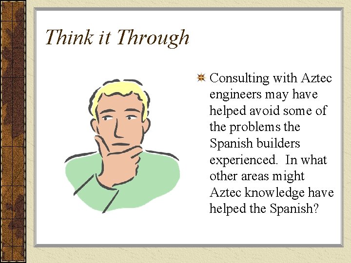 Think it Through Consulting with Aztec engineers may have helped avoid some of the