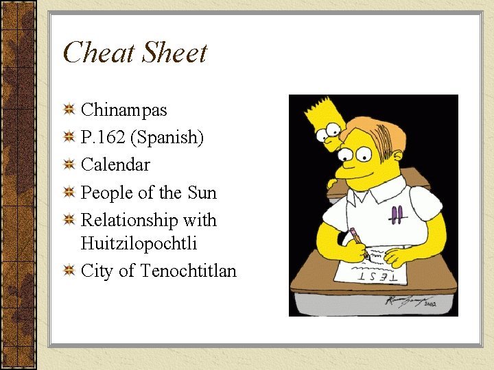 Cheat Sheet Chinampas P. 162 (Spanish) Calendar People of the Sun Relationship with Huitzilopochtli