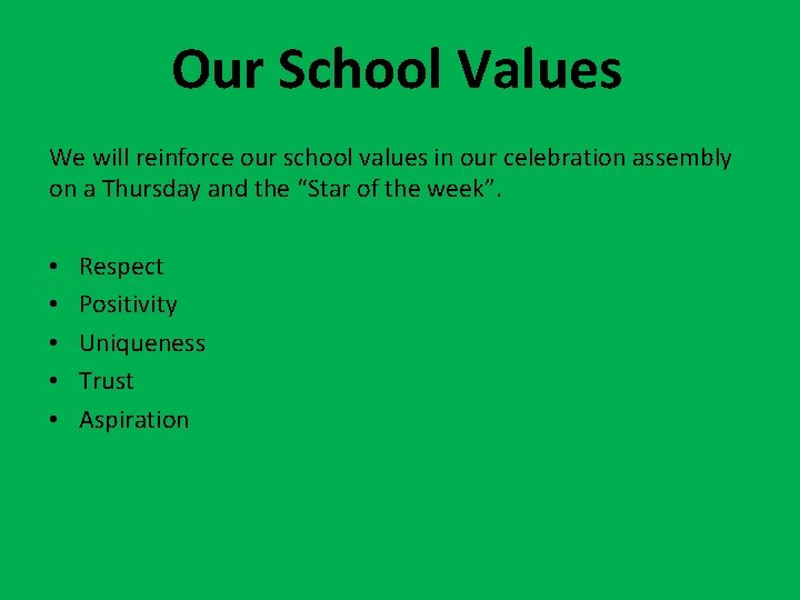 Our School Values We will reinforce our school values in our celebration assembly on